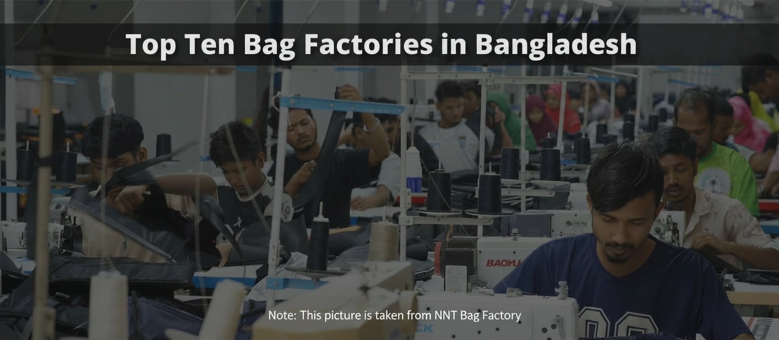 Top Ten Bag Factories in Bangladesh (2026 Guide)